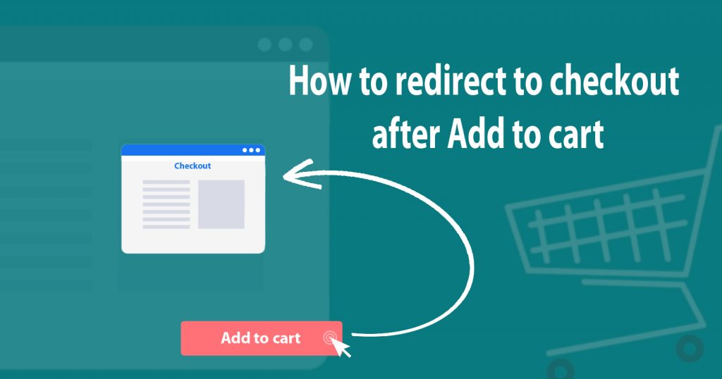 How to redirect to checkout after Add to cart?