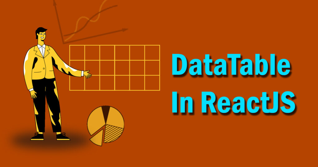 How To Make A DataTable In ReactJS? - YourBlogCoach