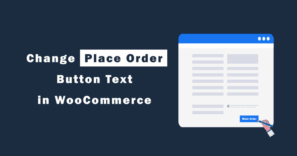 How To Change Place Order Button Text In WooCommerce?