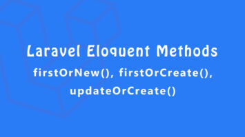 Laravel Eloquent Methods firstOrNew firstOrCreate updateOrCreate