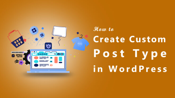 How to Create Custom Post Types in WordPress?