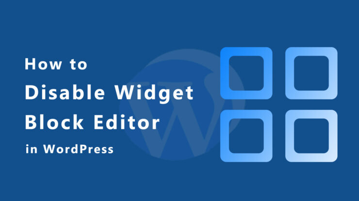 How to Disable Widget Block Editor (Gutenberg) in WordPress?