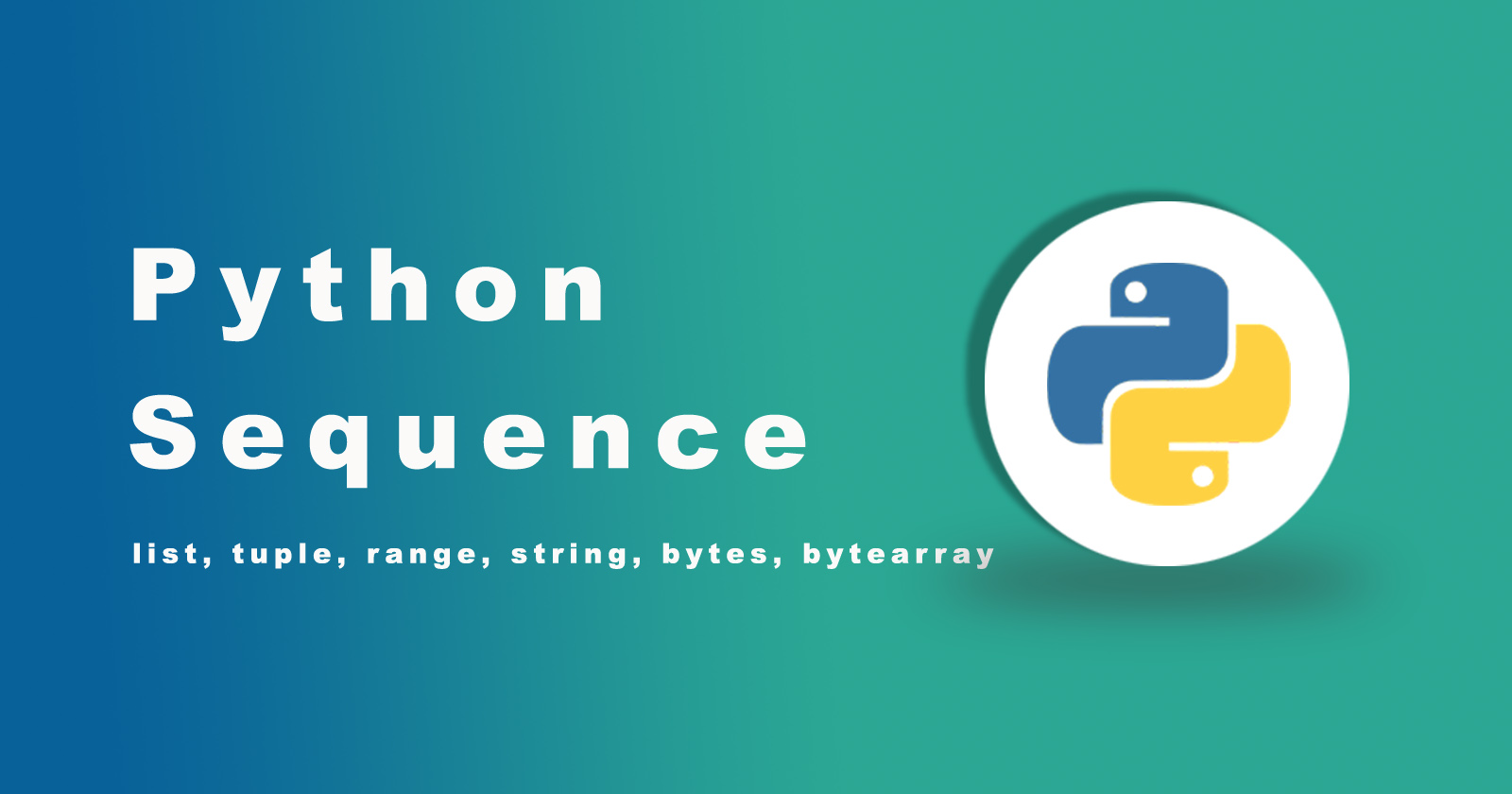Python Sequences Types, Operations, Functions