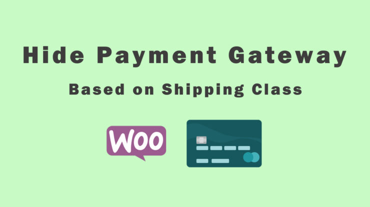 Hide WooCommerce Payment Gateway Based on Shipping Class