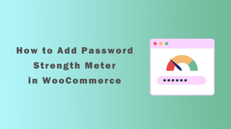 How to Add Password Strength Meter in WooCommerce