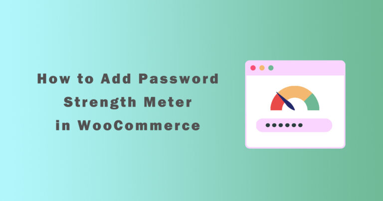 How to Add Password Strength Meter in WooCommerce
