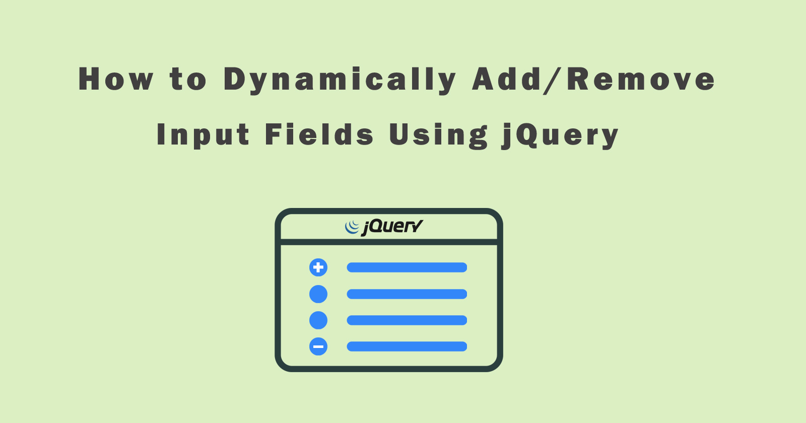 How to Add/Remove Input Fields Dynamically Using jQuery?