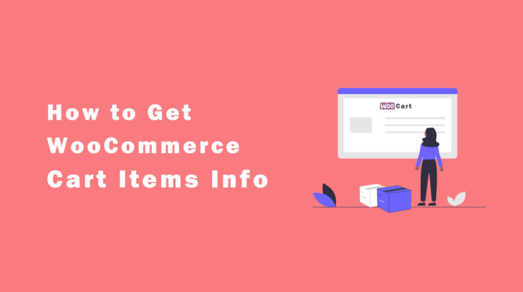 How to Get WooCommerce Cart Items (Total, Count, Fee, etc) Info?