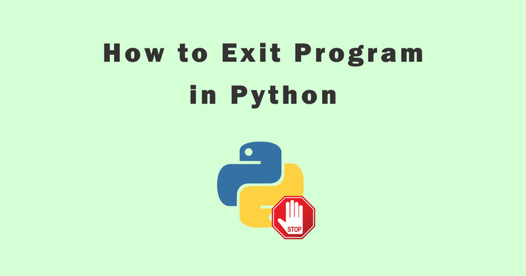 Exit Program in Python Using Easy 4 Commands - quit(), exit(), sys.exit() and os._exit()