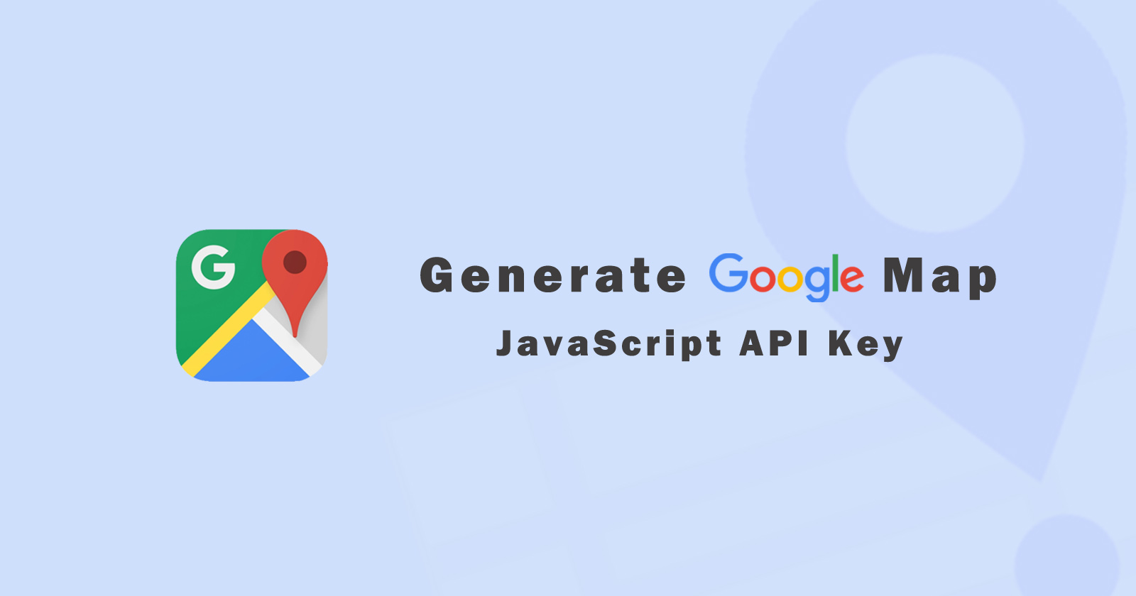 How to Generate Google Maps JavaScript API Key?