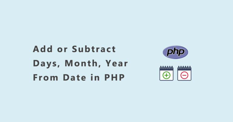 How to Add and Subtract Days, Month and Year From Date in PHP?