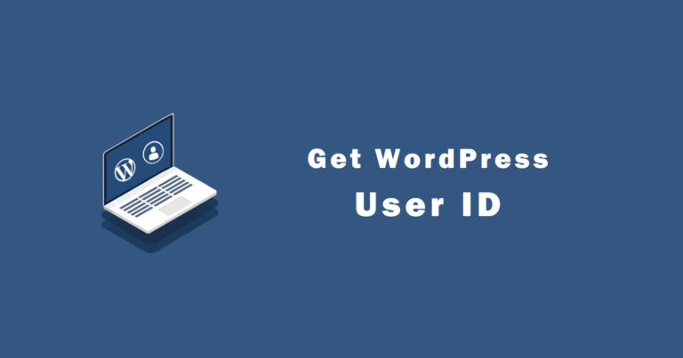 10 Ways to Get User ID in WordPress