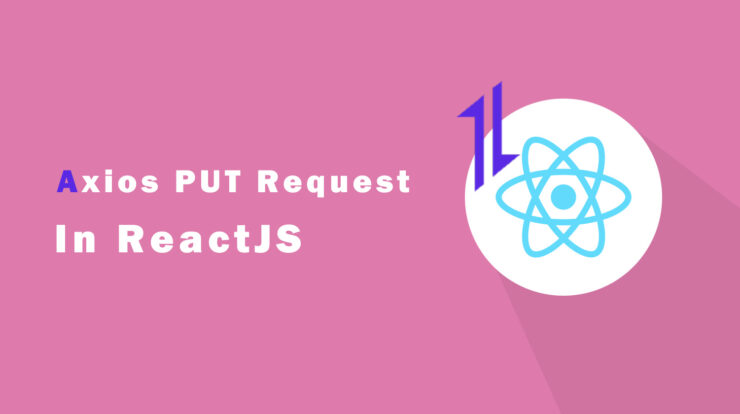How to Make Axios PUT (Update) Request in React?