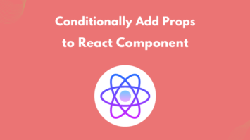 How to Conditionally Add Props to React Components?