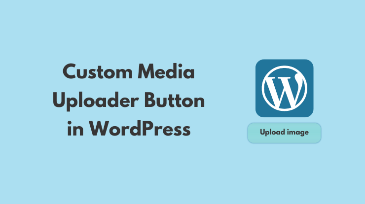 Custom Media Uploader Button