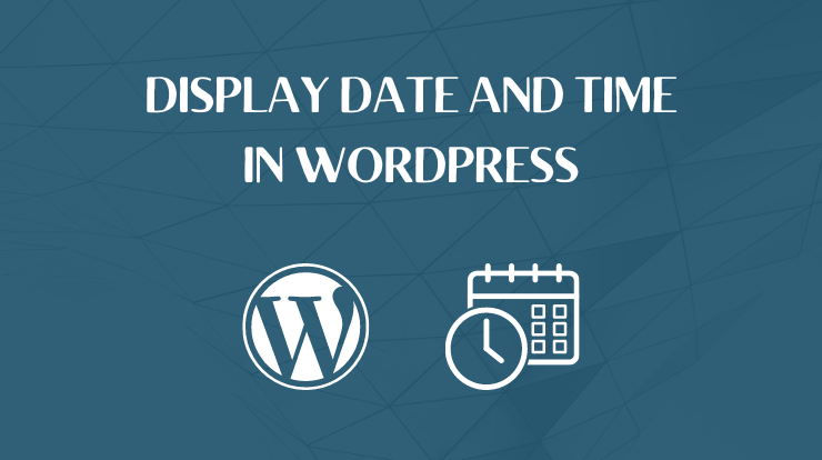 How to Display Date and Time in Wordpress?