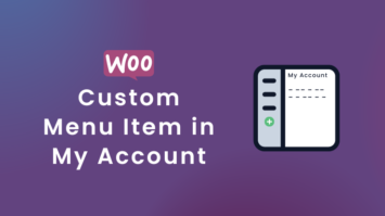 How to Add Custom Menu Item in My Account Page in WooCommerce?