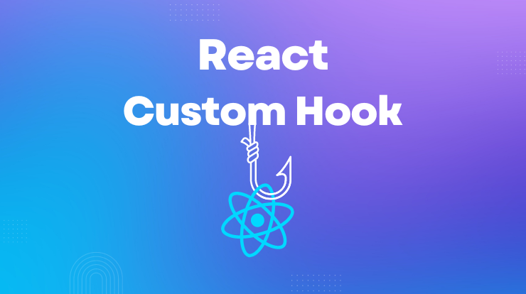 Build Custom React Hook - Step by Step Guide