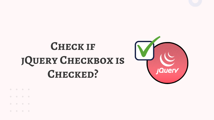 how-to-check-if-checkbox-is-checked-or-not-in-jquery