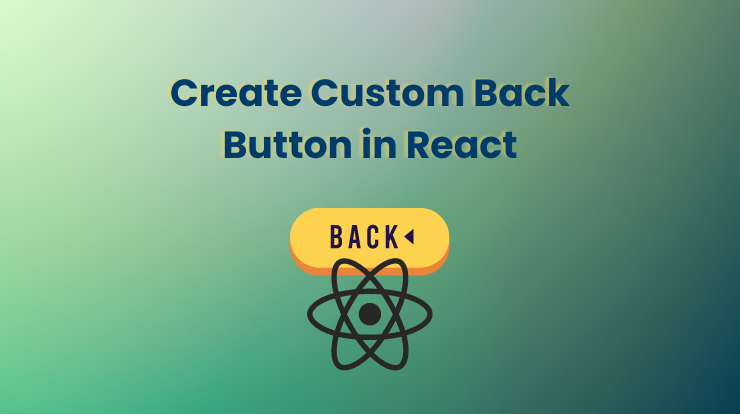 How to Create Custom Back Button with React Router?