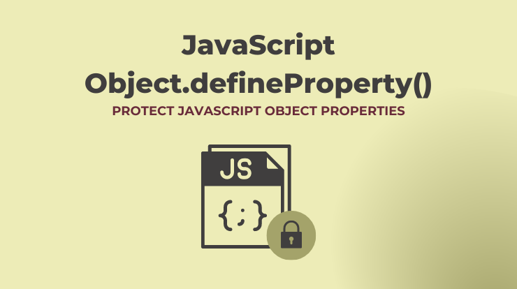 Protecting JavaScript Properties with Object.defineProperty